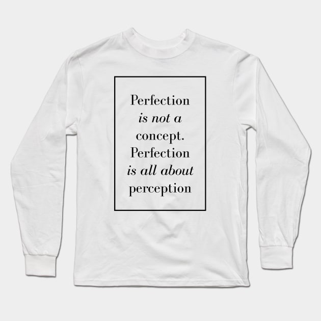 Perfection is not a concept. Perfection is all about perception - Spiritual quote Long Sleeve T-Shirt by Spritua